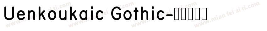 Uenkoukaic Gothic字体转换